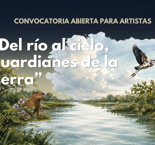 Convocatoria para artistas: «Del Río al Cielo – Guardianes de la Tierra»